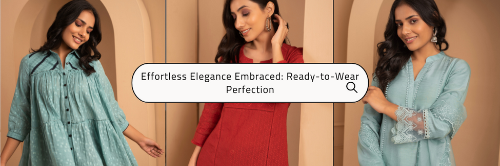 Effortless Elegance Embraced: Your Go-To for Ready-to-Wear Perfection